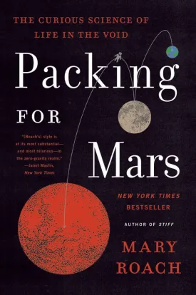 Packing for Mars: The Curious Science of Life in the Void Paperback  October 4, 2022